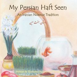 My Persian Haft Seen : An Iranian Nowruz Tradition