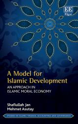 A Model for Islamic Development : An Approach in Islamic Moral Economy
