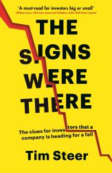 The Signs Were There : The Clues for Investors That a Company Is Heading for a Fall