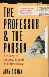 The Professor and the Parson : A Story of Desire, Deceit and Defrocking