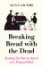 Breaking Bread with the Dead : Reading the Past in Search of a Tranquil Mind