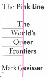 The Pink Line : The World's Queer Frontiers