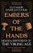 Embers of the Hands : Hidden Histories of the Viking Age