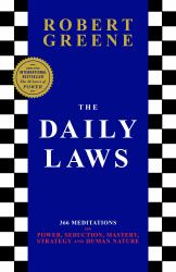 The Daily Laws : 366 Meditations on Power, Seduction, Mastery, Strategy and Human Nature