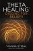 ThetaHealing®: Digging for Beliefs : How to Rewire Your Subconscious Thinking for Deep Inner Healing