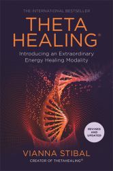 ThetaHealing® : Introducing an Extraordinary Energy Healing Modality