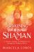 Awakening Your Inner Shaman : One Woman's Hero's Quest
