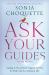 Ask Your Guides : Connecting to Your Divine Support System