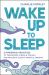 Wake up to Sleep : 5 Practices to Transform Trauma and Stress for Peaceful Sleep