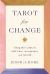 Tarot for Change : Using the Cards for Self-Care and Transformation