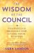 The Wisdom of the Council : Channelled Messages for Living Your Purpose