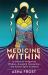 The Medicine Within : 13 Moons of Indigenous Wisdom, Ancestral Connection and Animal Spirit Guidance The Medicine Within : 13 Moons of Indigenous Wisdom, Ancestral Connection and Animal Spirit Guidance