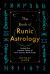 The Book of Runic Astrology : Unlock the Ancient Power of Your Cosmic Birth Runes