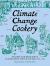 Climate Change Cookery : Recipes and Resilience in England's Little Ice Age, 1550-1700