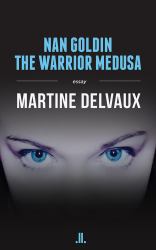 Nan Goldin : The Warrior Medusa