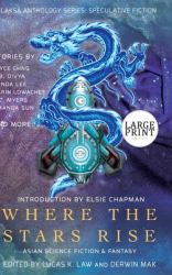 Where the Stars Rise : Asian Science Fiction and Fantasy