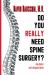 Do You Really Need Spine Surgery? : Take Control with a Surgeon's Advice