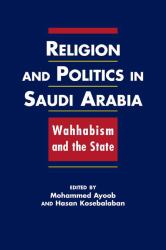 Religion and Politics in Saudi Arabia : Wahhabism and the State