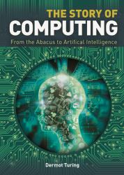 The Story of Computing : From the Abacus to Artificial Intelligence