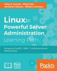 Linux: Powerful Server Administration : Recipes for CentOS 7, RHEL 7, and Ubuntu Server Administration