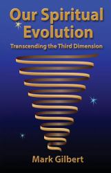 Our Spiritual Evolution : Transcending the Third Dimension