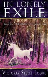 In Lonely Exile : Book Two of the Hallowed Treasures Saga