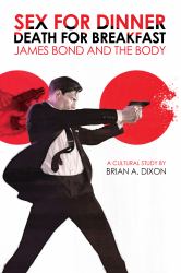 Sex for Dinner, Death for Breakfast : James Bond and the Body