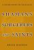 Shamans, Sorcerers, and Saints : A Prehistory of Religion