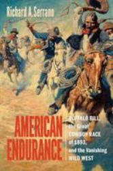 American Endurance : Buffalo Bill, the Great Cowboy Race of 1893, and the Vanishing Wild West