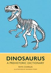 Dinosaurus : A Prehistoric Dictionary