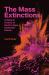 The Mass Extinctions : A Natural History of Earths Major Extinction Events