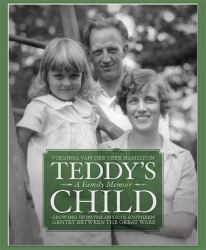 Teddy's Child : Growing up in the Anxious Southern Gentry Between the Great Wars: A Family Memoir