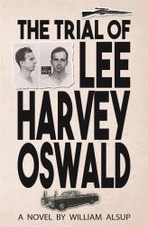 The Trial of Lee Harvey Oswald : A Novel