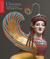 Chroma : Sculpture in Color from Antiquity to Today