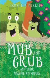 Mub and Grub and Their Amazing Adventure