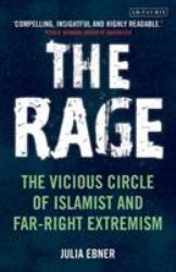 The Rage : The Vicious Circle of Islamist and Far-Right Extremism