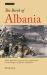 The Birth of Albania : Ethnic Nationalism, the Great Powers of World War I and the Emergence of Albanian Independence