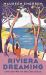 Riviera Dreaming : Love and War on the Côte D'Azur Riviera Dreaming : Love and War on the Côte D'Azur