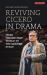 Reviving Cicero in Drama : From the Ancient World to the Modern Stage