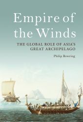 Empire of the Winds : The Global Role of Asia's Great Archipelago