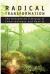 Radical Transformation : The Unexpected Interplay of Consciousness and Reality