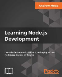 Learning Node. js Development : Learn the Fundamentals of Node. js, and Deploy and Test Node. js Applications on the Web