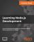 Learning Node. js Development : Learn the Fundamentals of Node. js, and Deploy and Test Node. js Applications on the Web