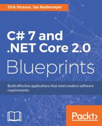 C# 7 and . NET Core 2. 0 Blueprints : Build Effective Applications That Meet Modern Software Requirements
