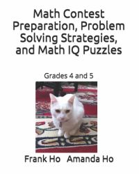 Math Contest Preparation, Problem Solving Strategies, and Math IQ Puzzles : Grades 4 And 5