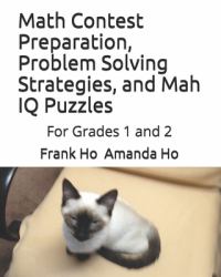 Math Contest Preparation, Problem Solving Strategies, and Mah IQ Puzzles : For Grades 1 And 2