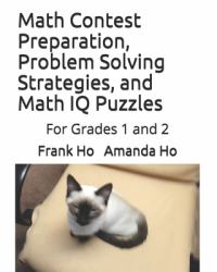 Math Contest Preparation, Problem Solving Strategies, and Math IQ Puzzles : For Grades 1 And 2