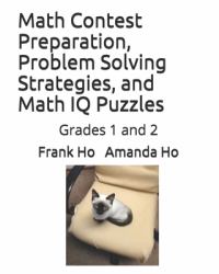 Math Contest Preparation, Problem Solving Strategies, and Math IQ Puzzles : Grades 1 And 2
