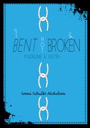 Bent Not Broken : Madeline and Justin