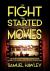 The Fight That Started the Movies : The World Heavyweight Championship, the Birth of Cinema and the First Feature Film The Fight That Started the Movies : The World Heavyweight Championship, the Birth of Cinema and the First Feature Film